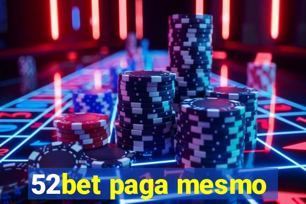 52bet paga mesmo